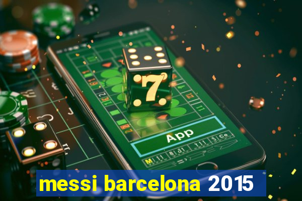 messi barcelona 2015