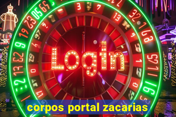 corpos portal zacarias