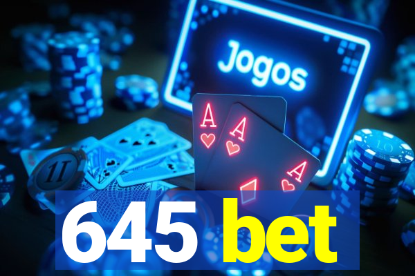 645 bet