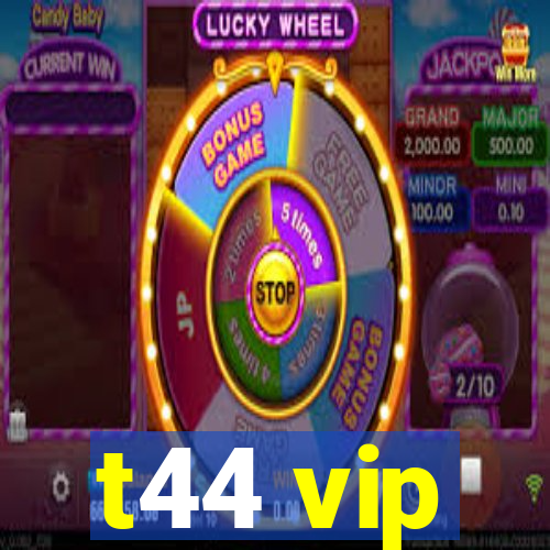 t44 vip