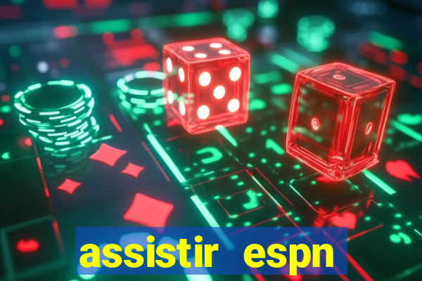 assistir espn brasil ao vivo