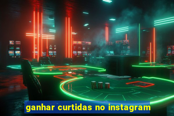 ganhar curtidas no instagram