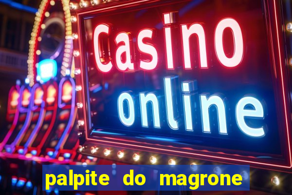 palpite do magrone para federal