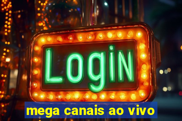 mega canais ao vivo