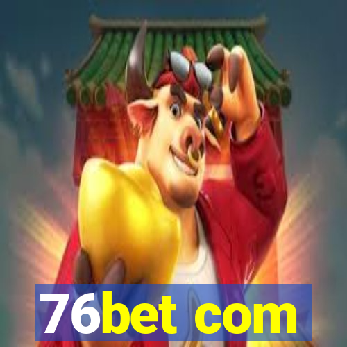 76bet com