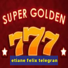 etiane felix telegran