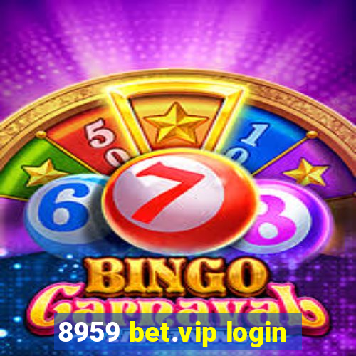 8959 bet.vip login