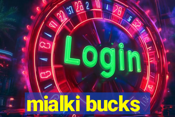 mialki bucks