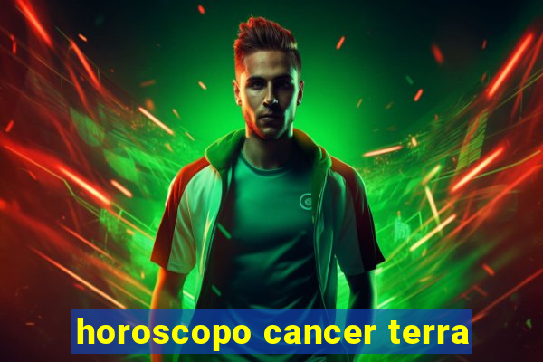 horoscopo cancer terra