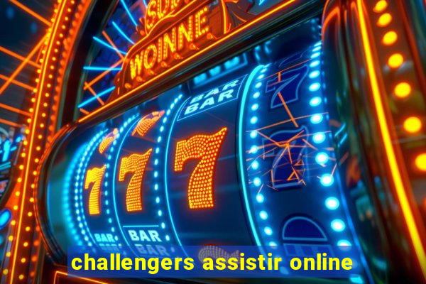 challengers assistir online