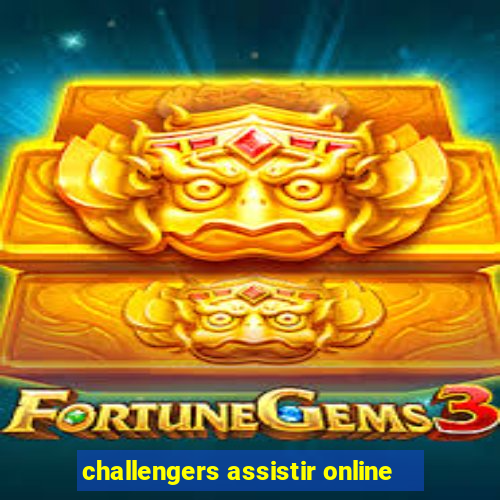 challengers assistir online