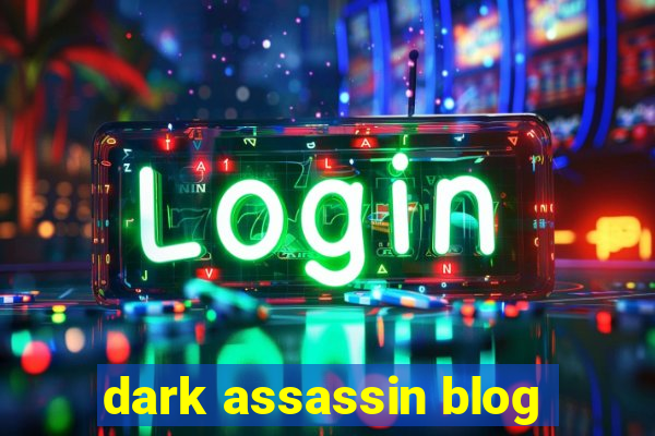 dark assassin blog