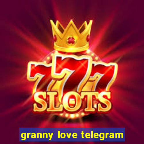 granny love telegram