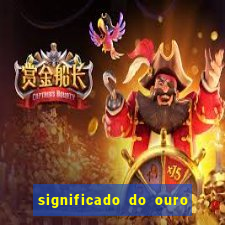 significado do ouro no mundo espiritual