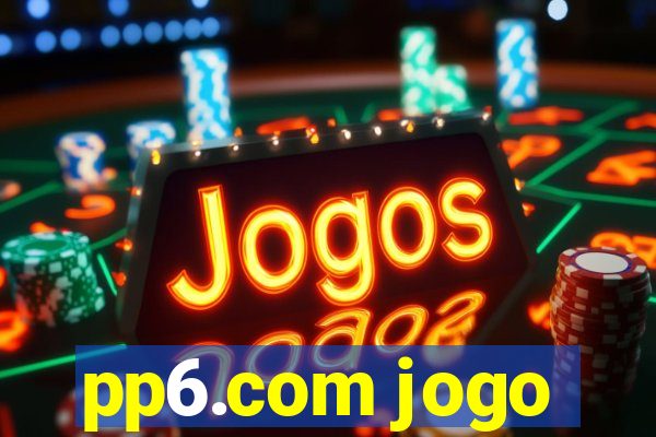 pp6.com jogo