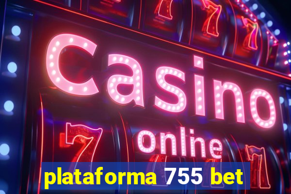 plataforma 755 bet