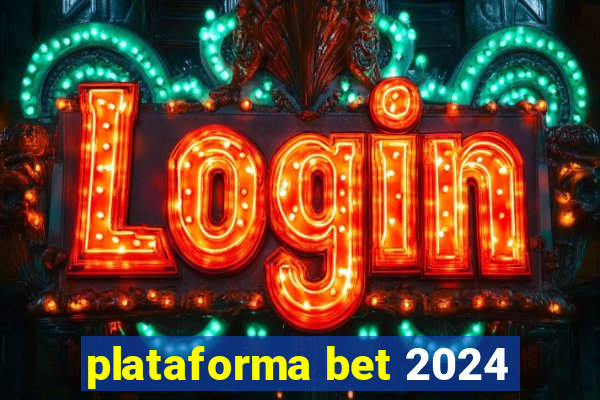 plataforma bet 2024