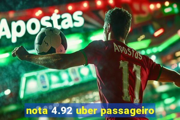 nota 4.92 uber passageiro