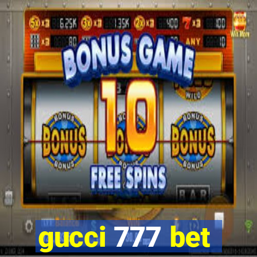 gucci 777 bet