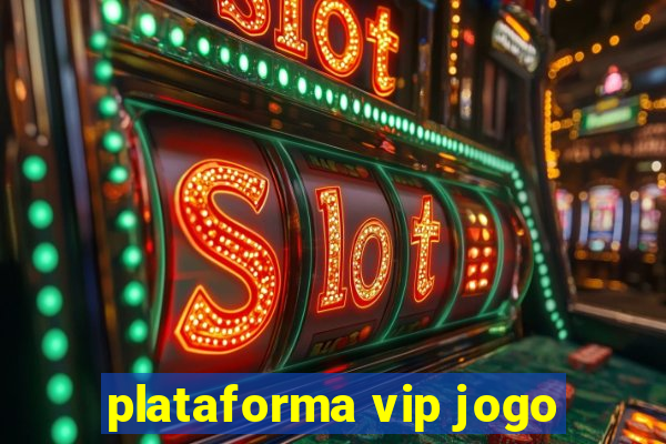 plataforma vip jogo