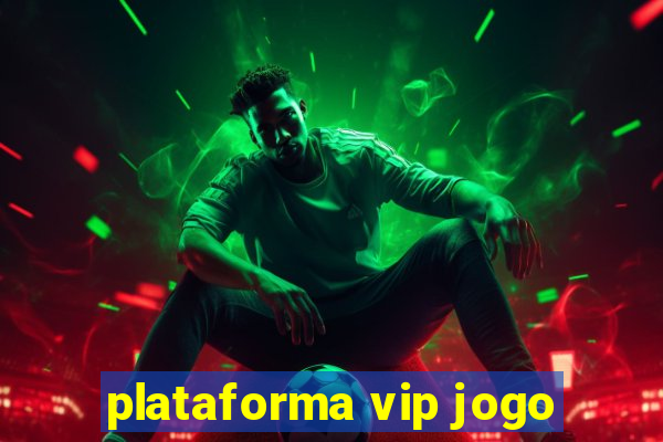 plataforma vip jogo