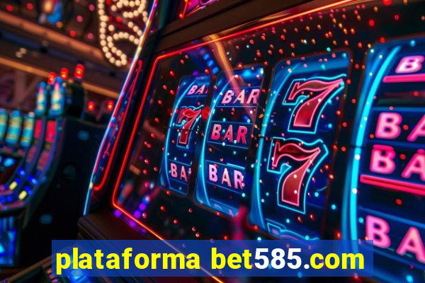 plataforma bet585.com