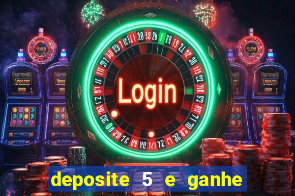 deposite 5 e ganhe 50 reais