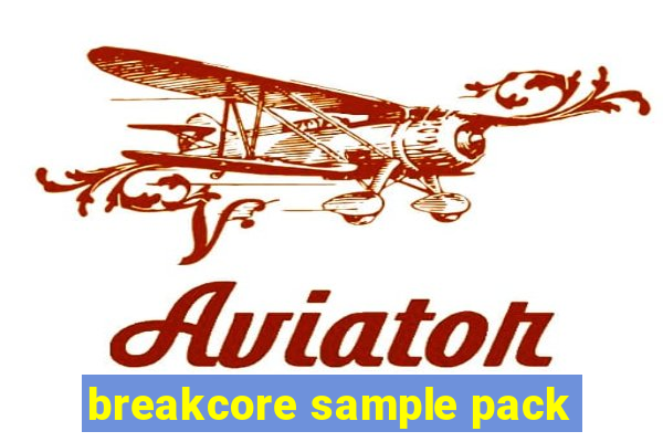 breakcore sample pack