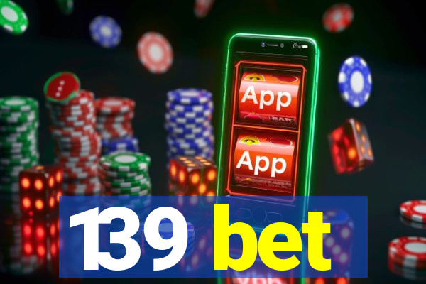 139 bet