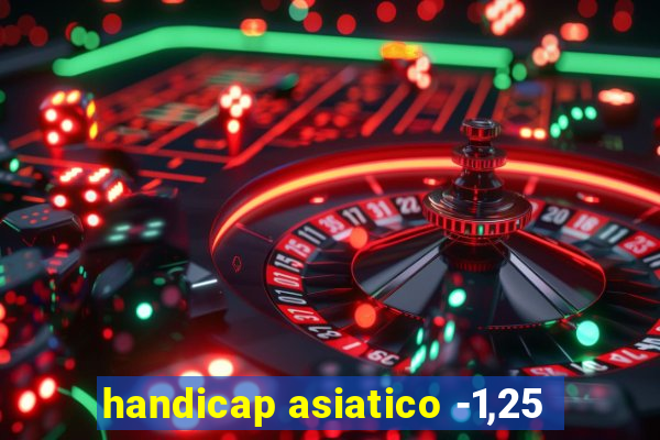 handicap asiatico -1,25