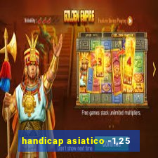 handicap asiatico -1,25