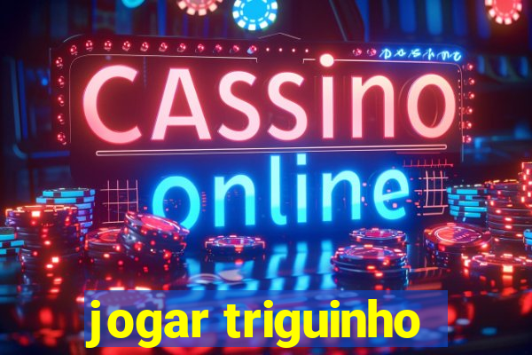 jogar triguinho