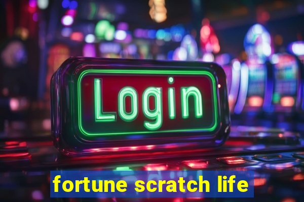 fortune scratch life