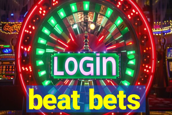 beat bets