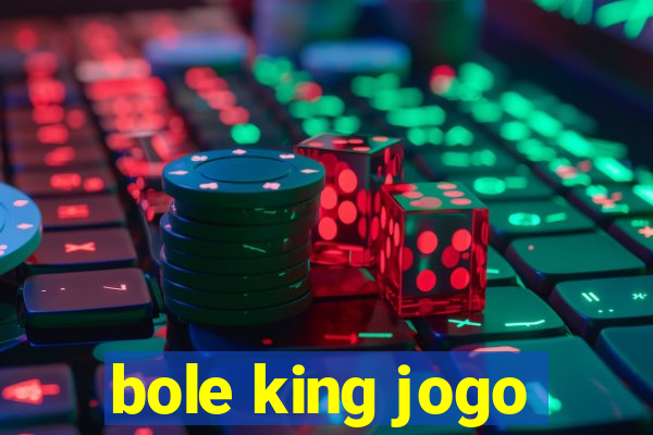 bole king jogo