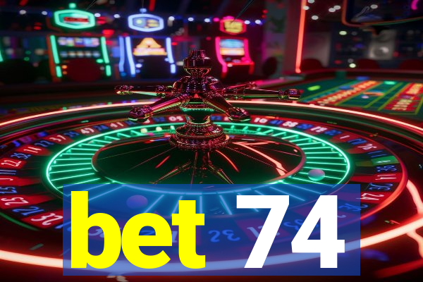 bet 74