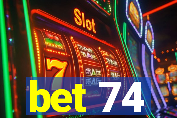 bet 74