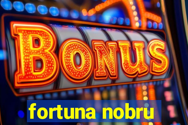 fortuna nobru