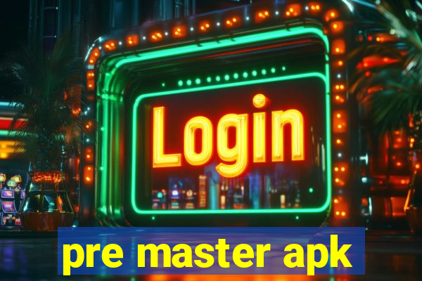 pre master apk