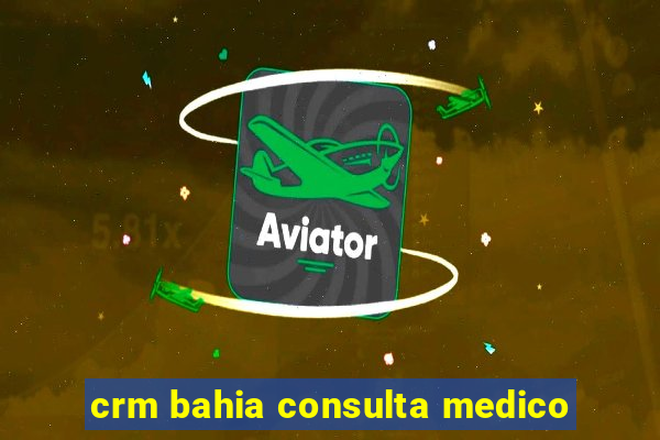 crm bahia consulta medico