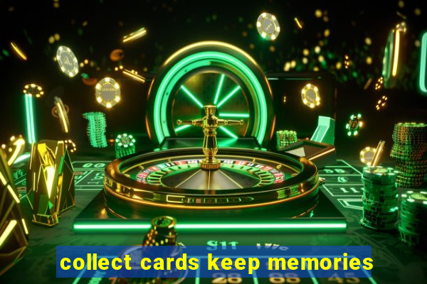 collect cards keep memories