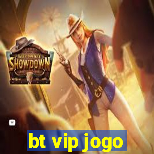 bt vip jogo