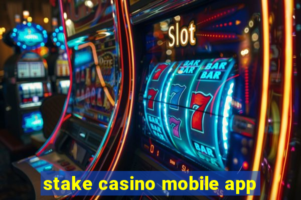 stake casino mobile app