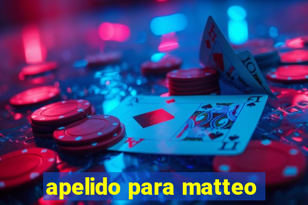 apelido para matteo