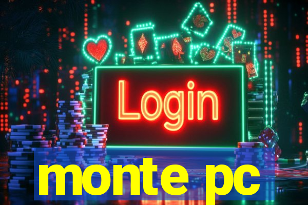 monte pc