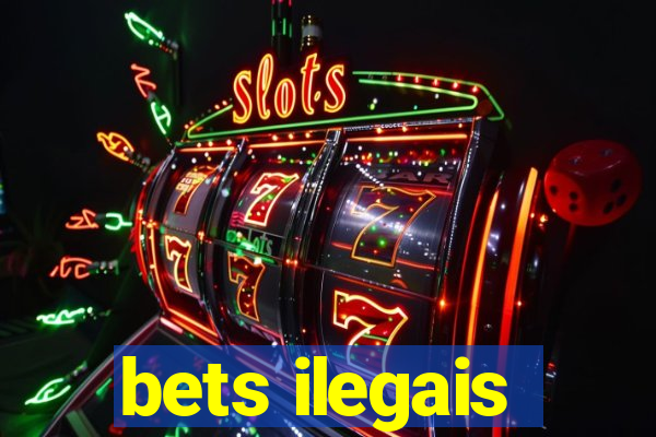 bets ilegais