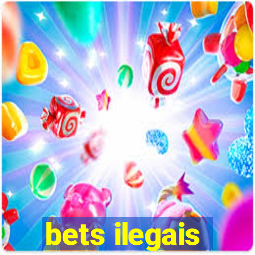 bets ilegais