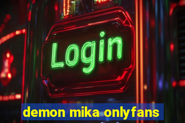 demon mika onlyfans