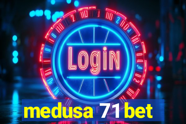 medusa 71 bet