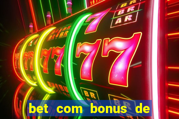 bet com bonus de cadastro sem deposito